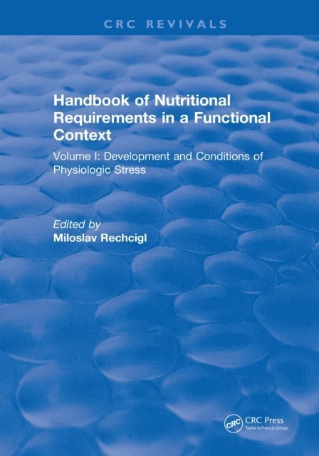 Miloslav Rechcigl - Handbook of Nutritional Requirements in a Functional Context, E-bok