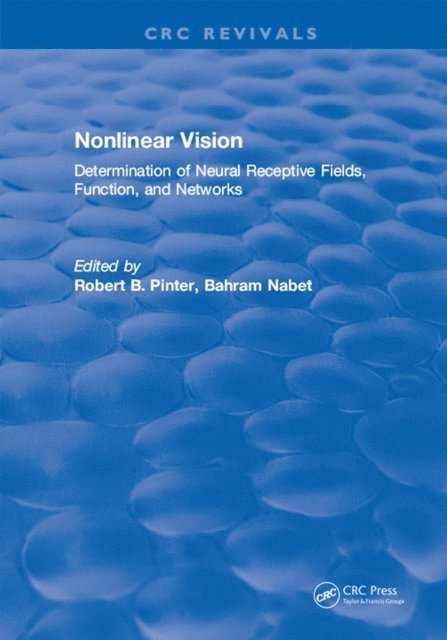 Robert B. Pinter - Nonlinear Vision: Determination of Neural Receptive Fields, Function, and Networks, E-bok