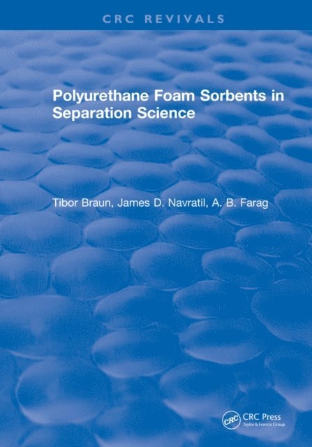 A.B. Farag, James D. Navratil, Tibor Braun - Polyurethane Foam Sorbents in Separation Science, E-bok