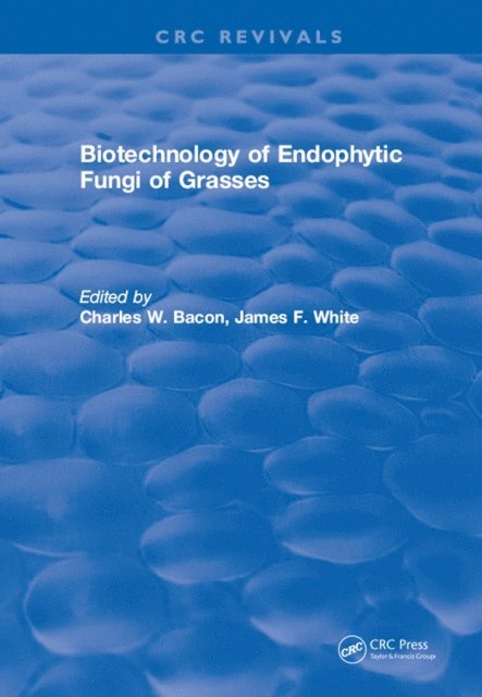 Charles W. Bacon - Biotechnology of Endophytic Fungi of Grasses, E-bok