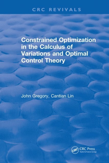 J Gregory - Constrained Optimization In The Calculus Of Variations and Optimal Control Theory, E-bok