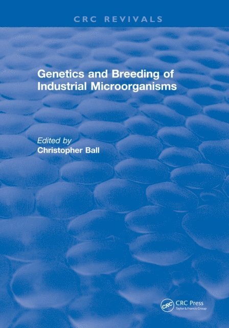 Christopher Ball - Genetics and Breeding of Industrial Microorganisms, E-bok