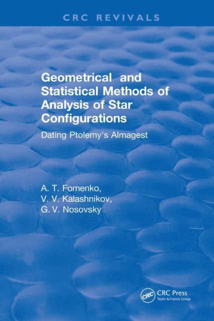 A.T. Fomenko - Geometrical and Statistical Methods of Analysis of Star Configurations Dating Ptolemy's Almagest, E-bok