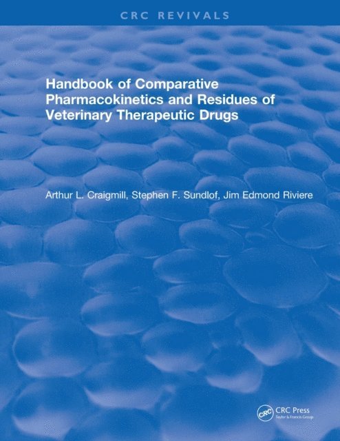 Arthur L. Craigmill - Handbook of Comparative Pharmacokinetics and Residues of Veterinary Therapeutic Drugs, E-bok