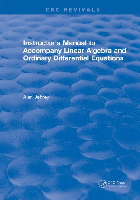 Alan Jeffrey - Instructors Manual to Accompany Linear Algebra and Ordinary Differential Equations, E-bok