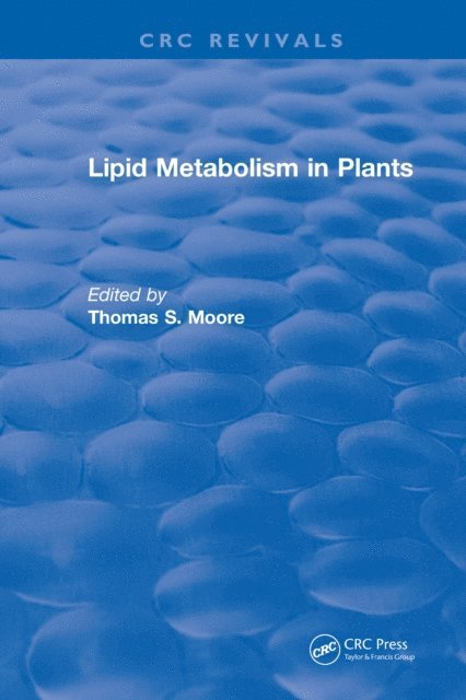 Thomas S. Moore - Lipid Metabolism in Plants, E-bok