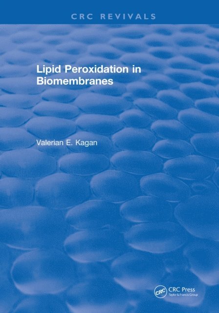 Valerian E. Kagan - Lipid Peroxidation In Biomembranes, E-bok