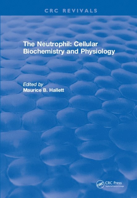 Maurice B. Hallett - Neutrophil: Cellular Biochemistry and Physiology, E-bok