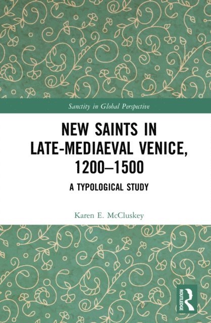 Karen E. McCluskey - New Saints in Late-Mediaeval Venice, 1200-1500, E-bok