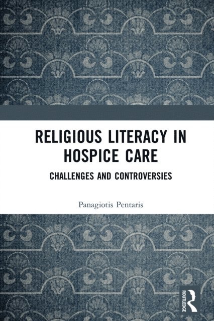 Panagiotis Pentaris - Religious Literacy in Hospice Care, E-bok