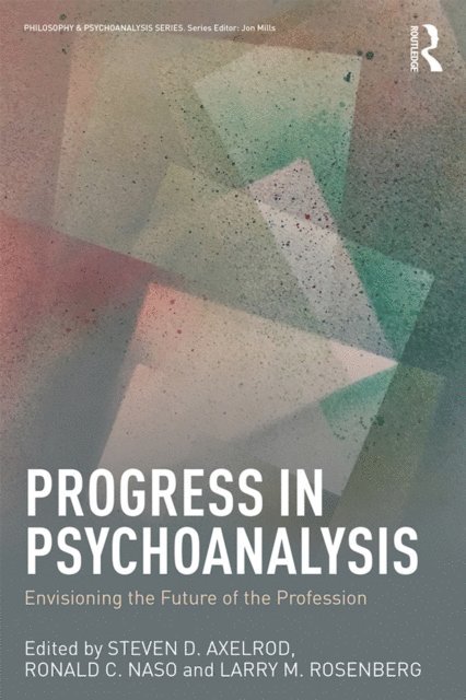 Larry M. Rosenberg, Ronald C. Naso, Steven D. Axelrod - Progress in Psychoanalysis, E-bok