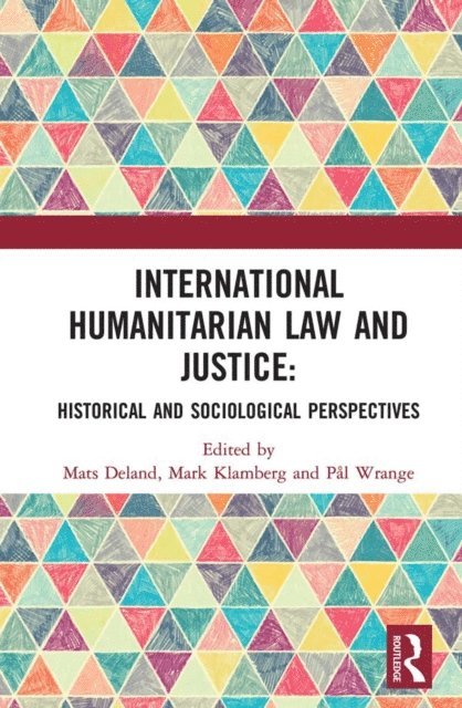 Pal Wrange, Mark Klamberg, Mats Deland - International Humanitarian Law and Justice, E-bok