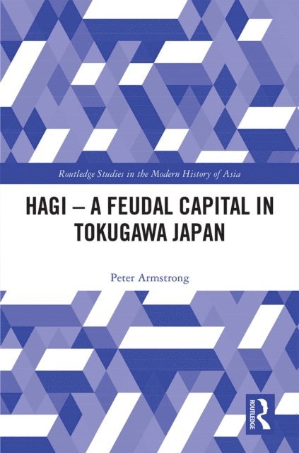 Peter Armstrong - Hagi - A Feudal Capital in Tokugawa Japan, E-bok
