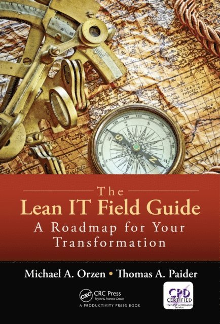 Thomas A. Paider, Michael A. Orzen - Lean IT Field Guide, E-bok