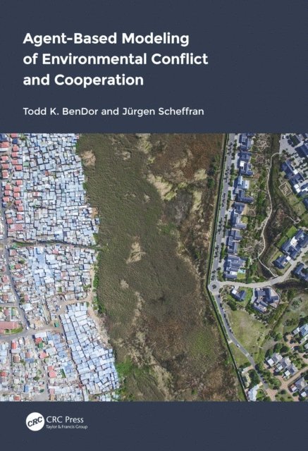 Jurgen Scheffran, Todd BenDor - Agent-Based Modeling of Environmental Conflict and Cooperation, E-bok