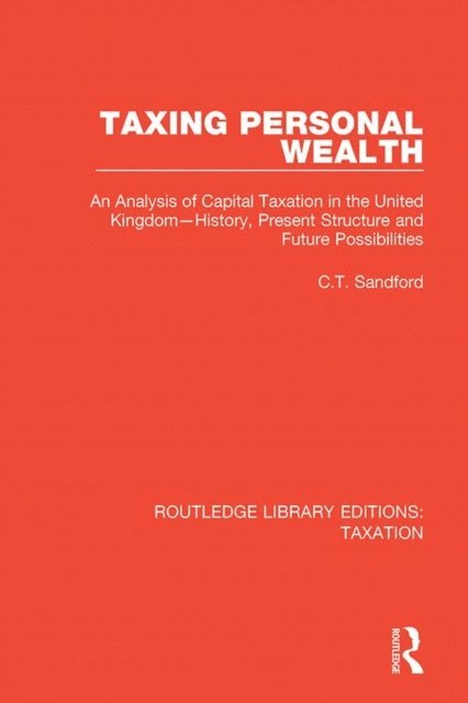 C.T. Sandford - Taxing Personal Wealth, E-bok