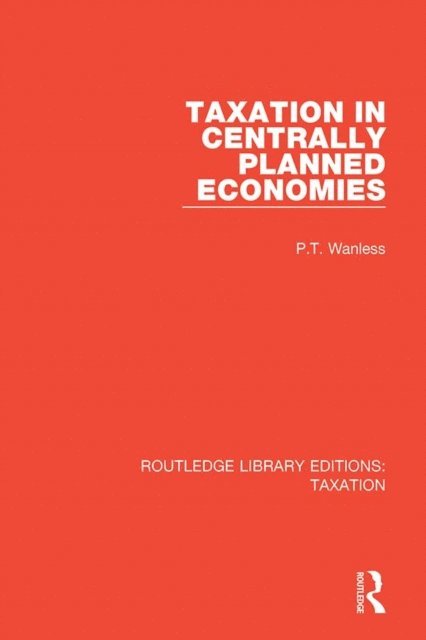 P.T. Wanless - Taxation in Centrally Planned Economies, E-bok