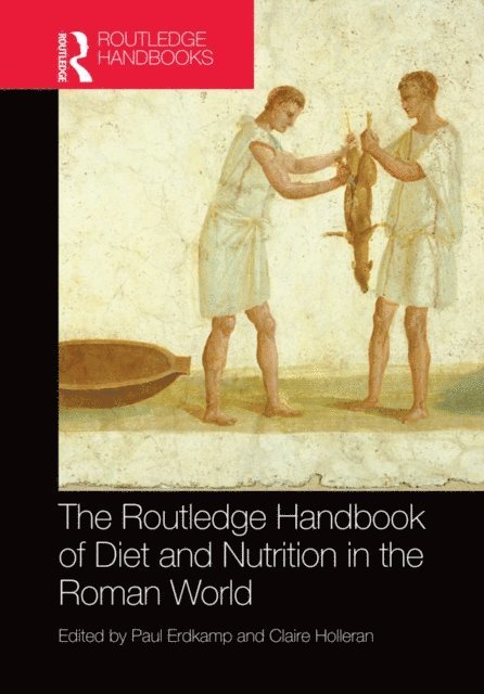 Claire Holleran, Paul Erdkamp - Routledge Handbook of Diet and Nutrition in the Roman World, E-bok