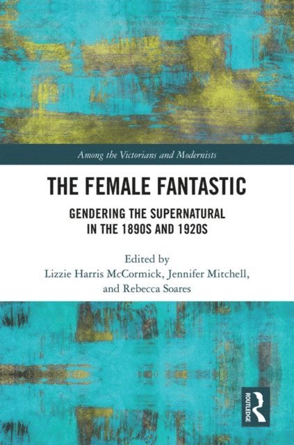 Rebecca Soares, Jennifer Mitchell, Lizzie McCormick - Female Fantastic, E-bok