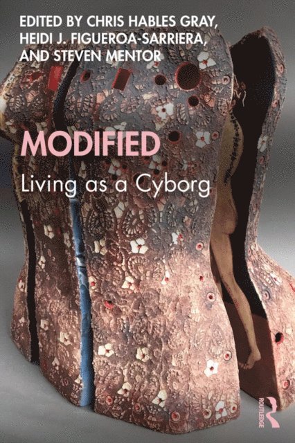 Steven Mentor, Heidi Figueroa-Sarriera, Chris Hables Gray - Modified: Living as a Cyborg, E-bok