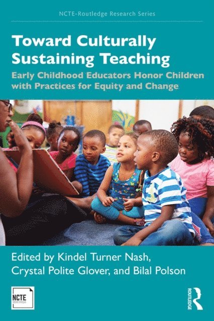 Bilal Polson, Crystal Polite Glover, Kindel Turner Nash - Toward Culturally Sustaining Teaching, E-bok