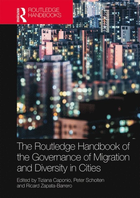 Ricard Zapata-Barrero, Peter Scholten, Tiziana Caponio - Routledge Handbook of the Governance of Migration and Diversity in Cities, E-bok