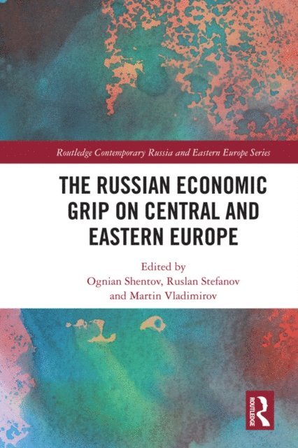 Ognian Shentov - Russian Economic Grip on Central and Eastern Europe, E-bok