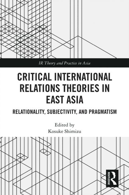 Kosuke Shimizu - Critical International Relations Theories in East Asia, E-bok