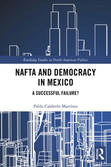 Pablo Calderon Martinez - NAFTA and Democracy in Mexico, E-bok. Tillgänglighet: Lägg i varukorg