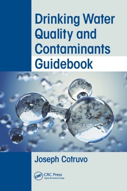 Joseph Cotruvo - Drinking Water Quality and Contaminants Guidebook, E-bok