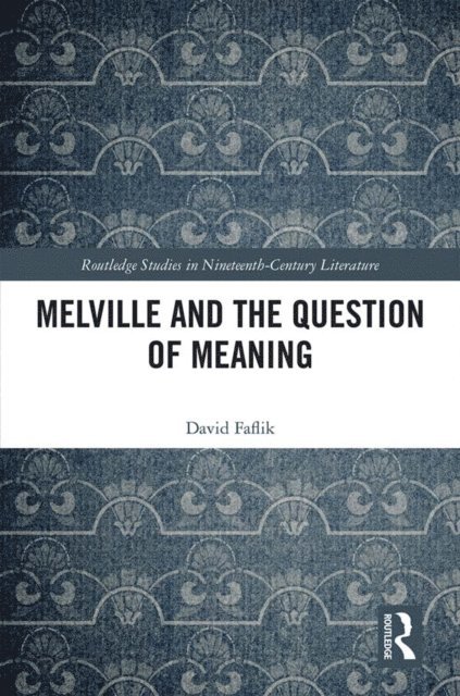 David Faflik - Melville and the Question of Meaning, E-bok