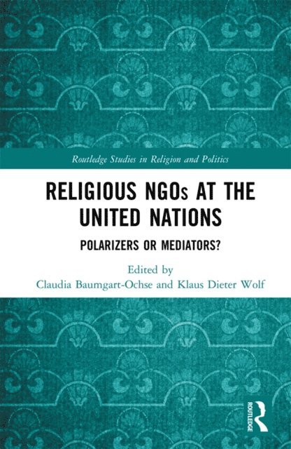 Klaus Dieter Wolf, Claudia Baumgart-Ochse - Religious NGOs at the United Nations, E-bok