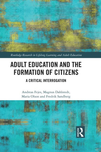 Fredrik Sandberg, Maria Olson, Magnus Dahlstedt, Andreas Fejes - Adult Education and the Formation of Citizens, E-bok
