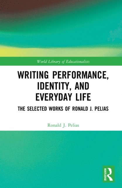 Ronald J. Pelias - Writing Performance, Identity, and Everyday Life, E-bok
