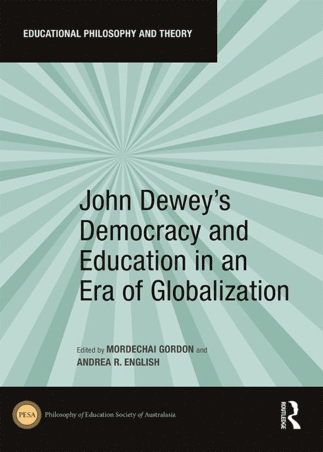 Andrea R. English, Mordechai Gordon - John Dewey's Democracy and Education in an Era of Globalization, E-bok
