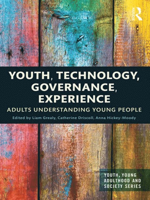 Anna Hickey-Moody, Catherine Driscoll, Liam Grealy - Youth, Technology, Governance, Experience, E-bok
