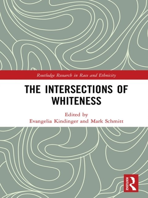 Mark Schmitt, Evangelia Kindinger - Intersections of Whiteness, E-bok