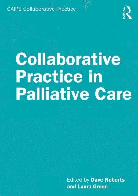 Laura Green, Dave Roberts - Collaborative Practice in Palliative Care, E-bok