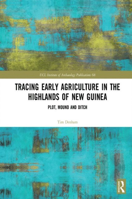 Tim Denham - Tracing Early Agriculture in the Highlands of New Guinea, E-bok
