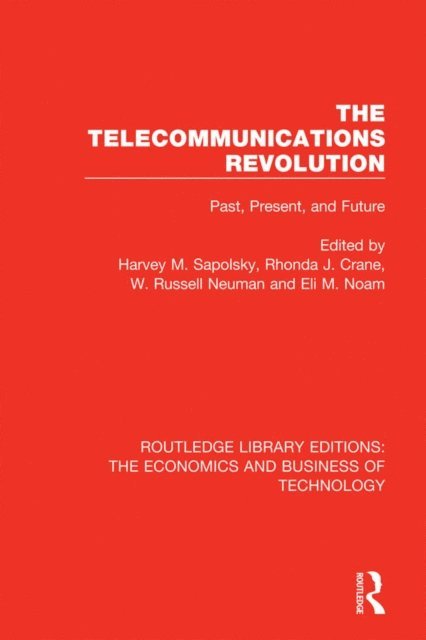 Eli M Noam, W Russell Neuman, Rhonda J Crane, Harvey M. Sapolsky - Telecommunications Revolution, E-bok