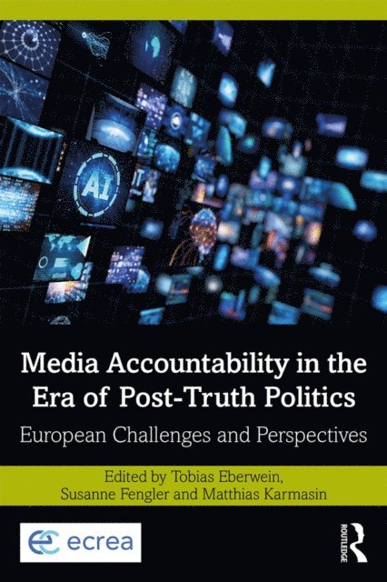 Matthias Karmasin, Susanne Fengler, Tobias Eberwein - Media Accountability in the Era of Post-Truth Politics, E-bok