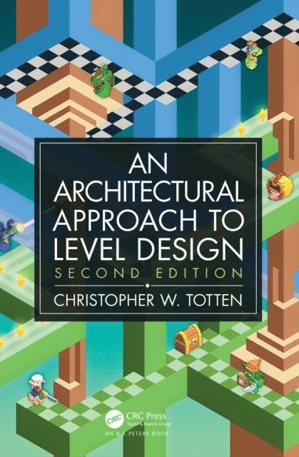 Christopher W. Totten - Architectural Approach to Level Design, E-bok