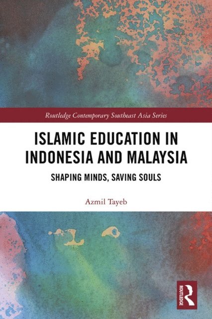 Azmil Tayeb - Islamic Education in Indonesia and Malaysia, E-bok
