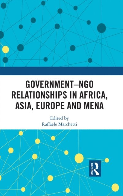 Raffaele Marchetti - Government-NGO Relationships in Africa, Asia, Europe and MENA, E-bok