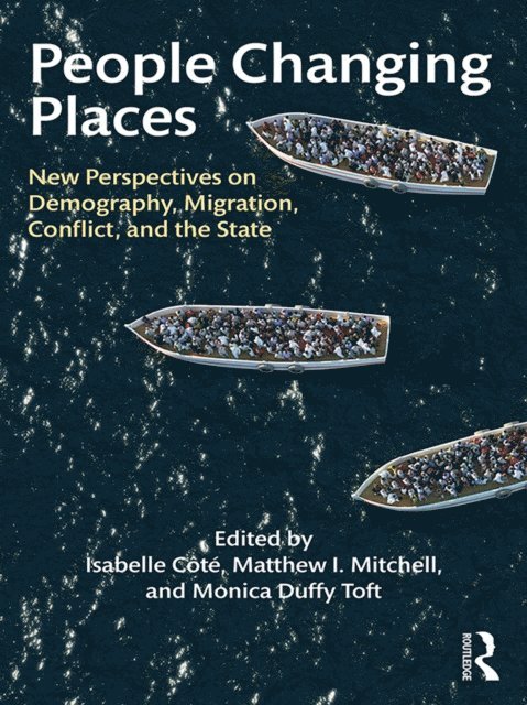 Monica Duffy Toft, Matthew I. Mitchell, Isabelle Cote - People Changing Places, E-bok