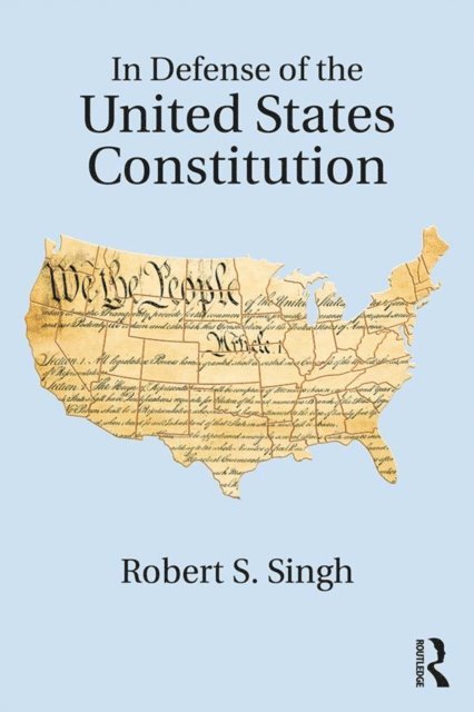 Robert S. Singh - In Defense of the United States Constitution, E-bok