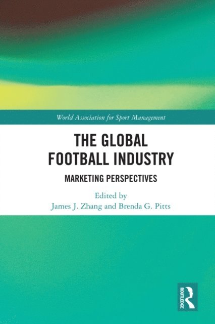 Brenda G. Pitts, James J. Zhang - Global Football Industry, E-bok