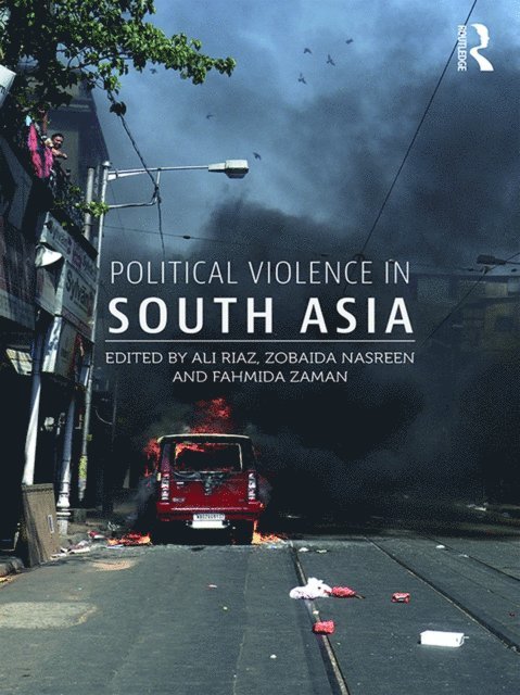 Fahmida Zaman, Zobaida Nasreen, Ali Riaz - Political Violence in South Asia, E-bok