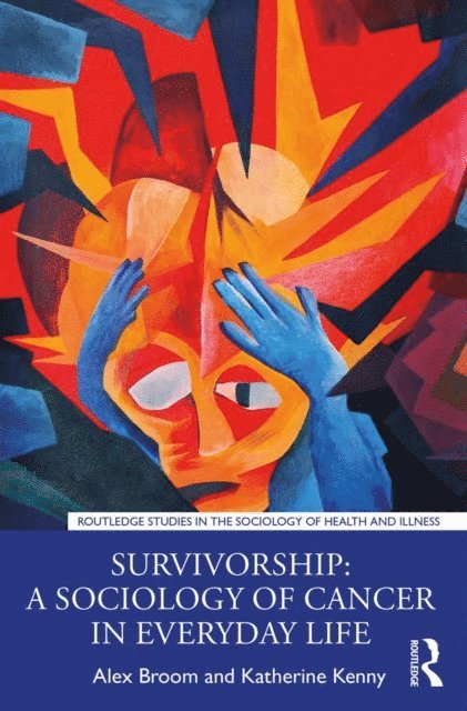 Katherine Kenny, Alex Broom - Survivorship: A Sociology of Cancer in Everyday Life, E-bok
