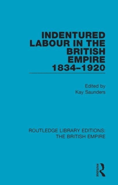 Kay Saunders - Indentured Labour in the British Empire, 1834-1920, E-bok